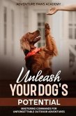 Unleash Your Dog's Potential - Mastering Commands for Unforgettable Outdoor Adventures (eBook, ePUB)