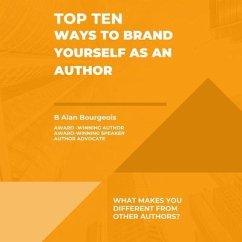 Top Ten Ways to Brand Yourself as an Author (eBook, ePUB) - Bourgeois, B Alan