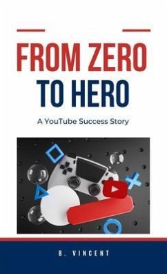 From Zero to Hero (eBook, ePUB) - Vincent, B.