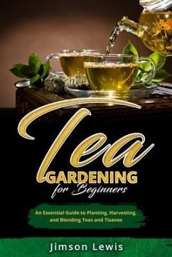 Cover TEA GARDENING FOR BEGINNERS (eBook, ePUB)