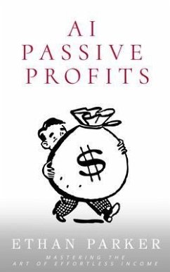 AI Passive Profits (eBook, ePUB) - Parker, Ethan