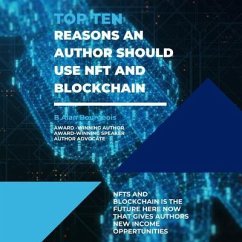 Top Ten Reasons an Author Should Use NFT & Blockchain (eBook, ePUB) - Bourgeois, B Alan