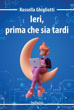 Ieri, prima che sia tardi (eBook, ePUB) - Ghigliotti, Rossella