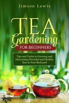 Cover TEA GARDENING FOR BEGINNERS (eBook, ePUB)