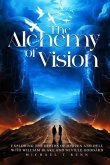 The Alchemy of Vision - Exploring the depths of Heaven and Hell with William Blake and Neville Goddard. (eBook, ePUB) The Alchemy of Vision - Exploring the depths of Heaven and Hell with William Blake and Neville Goddard. (eBook, ePUB)