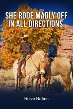 She Rode Madly Off In All Directions (eBook, ePUB) - Rosie Rollins
