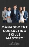 Management Consulting Skills Mastery (eBook, ePUB)
