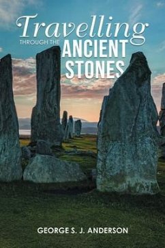 Travelling Through the Ancient Stones (eBook, ePUB) - Anderson, George S. J.