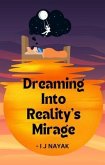 Dreaming Into Reality's Mirage (eBook, ePUB) Dreaming Into Reality's Mirage (eBook, ePUB)