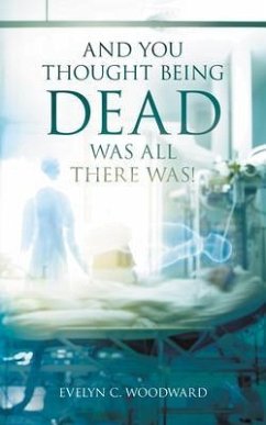 And You Thought Being DEAD Was All There Was! (eBook, ePUB) - Woodward, Evelyn C.