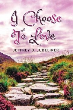I Choose to Love (eBook, ePUB) - Jubelirer, Jeffrey D.