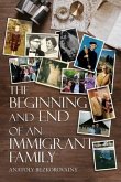 THE BEGINNING AND END OF AN IMMIGRANT FAMILY (eBook, ePUB)