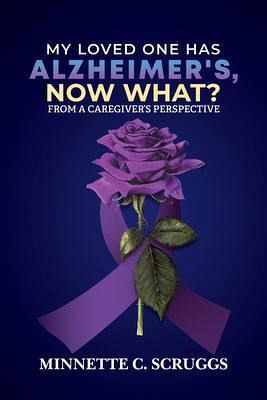 MY LOVED ONE HAS ALZHEIMER'S, NOW WHAT? (eBook, ePUB)