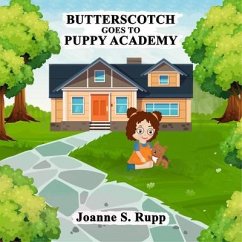 BUTTERSCOTCH GOES TO PUPPY ACADEMY (eBook, ePUB) - Rupp, Joanne S