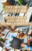 The Write Direction Mastering Business Communication (eBook, ePUB)