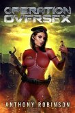 Operation Oversex - A Sci-Fi Action Comedy (eBook, ePUB) Operation Oversex - A Sci-Fi Action Comedy (eBook, ePUB)
