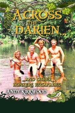 Across the Darien and other bonkers escapades (eBook, ePUB) - Kirkwood, Andy