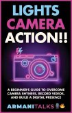 Lights, Camera, Action!! A Beginner's Guide to Overcome Camera Shyness, Record Videos, And Build a Digital Presence (eBook, ePUB) Lights, Camera, Action!! A Beginner's Guide to Overcome Camera Shyness, Record Videos, And Build a Digital Presence (eBook, ePUB)