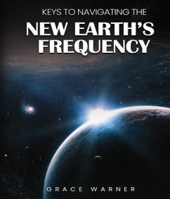 Keys to Navigating the New Earth's Frequency (eBook, ePUB) - Warner, Grace