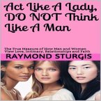 Act Like A Lady, Do Not Think Like A Man (eBook, ePUB)
