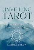 Unveiling Tarot; 78 Catalysts for Personal Awakening (eBook, ePUB)