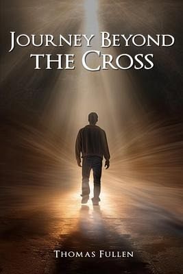 Journey Beyond The Cross (eBook, ePUB)
