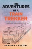 THE ADVENTURES OF A TRAIN TREKKER (eBook, ePUB)