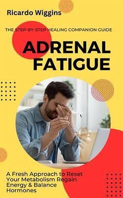 Adrenal Fatigue (eBook, ePUB) Adrenal Fatigue (eBook, ePUB)