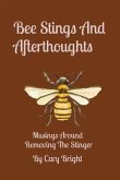 Bee Stings And Afterthoughts (eBook, ePUB) Bee Stings And Afterthoughts (eBook, ePUB)