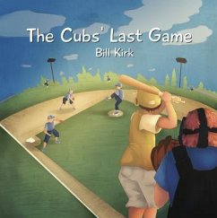 The Cubs' Last Game (eBook, ePUB) - Kirk, Bill