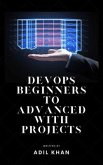 DevOps Beginners to Advanced with Projects (eBook, ePUB)