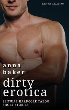Cover Dirty Erotica - Sensual Hardcore Taboo Short Stories (eBook, ePUB)