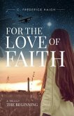 For The Love Of Faith: The Beginning (eBook, ePUB)