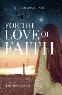 For The Love Of Faith: The Beginning (eBook, ePUB) - Haigh, C. Frederick