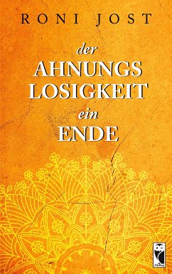 Der Ahnungslosigkeit ein Ende (eBook, ePUB) - Jost, Roni