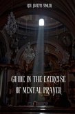 GUIDE IN THE EXERCISE OF MENTAL PRAYER (eBook, ePUB)