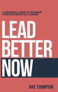 Lead Better Now (eBook, ePUB) - Thompson, Jake