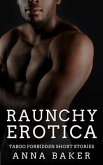 Raunchy Erotica - Taboo Forbidden Short Stories (eBook, ePUB) Raunchy Erotica - Taboo Forbidden Short Stories (eBook, ePUB)