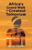 Africa's Grand Walk To Greatest Tomorrow (eBook, ePUB)