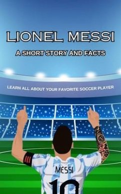 Lionel Messi Short Story, Trivia and More (eBook, ePUB) - Brock, Julie M.