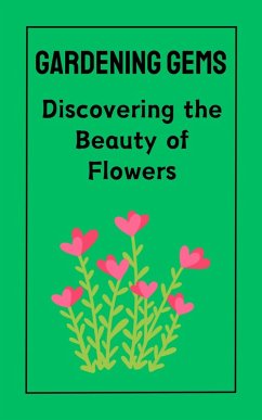 Gardening Gems : Discovering the Beauty of Flowers (eBook, ePUB) - Kaushalya, Ruchini