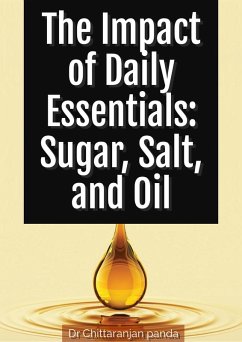 The Impact of Daily Essentials: Sugar, Salt, and Oil (Health, #11) (eBook, ePUB) - Panda, Chittaranjan