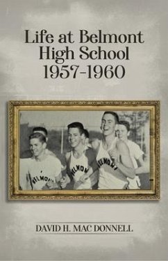 Life At Belmont High School 1957-1960 (eBook, ePUB) - Mac Donnell, David H