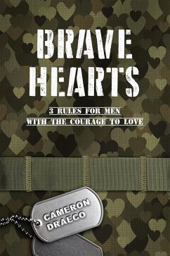Cover Brave Hearts: 3 Rules for Men with the Courage to Love (eBook, ePUB)