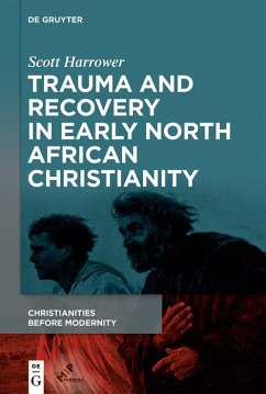 Trauma and Recovery in Early North African Christianity (eBook, ePUB) - Harrower, Scott