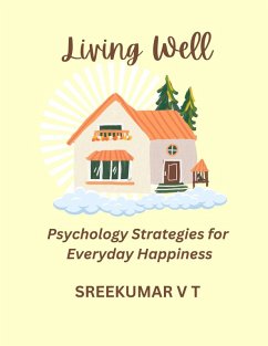 Cover Living Well: Positive Psychology Strategies for Everyday Happiness (eBook, ePUB)