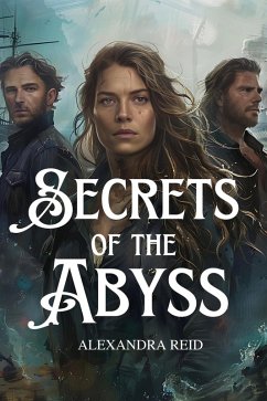 The Secrets of the Abyss (eBook, ePUB) - Reid, Alexandra