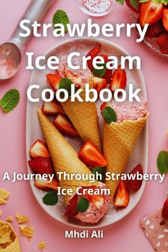 Strawberry Ice Cream Cookbook (eBook, ePUB) - Ali, Mhdi