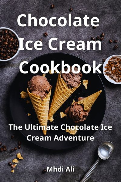 Chocolate Ice Cream Cookbook (eBook, ePUB) Chocolate Ice Cream Cookbook (eBook, ePUB)