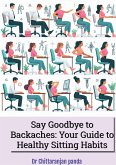 Say Goodbye to Backaches: Your Guide to Healthy Sitting Habits (eBook, ePUB)